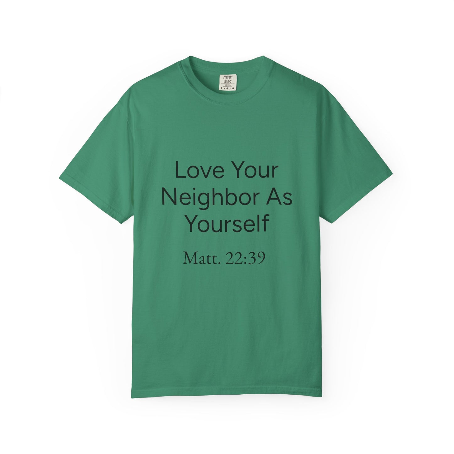 Love Your Neighbor As Yourself Matt 22:39-scripture themed unisex tee