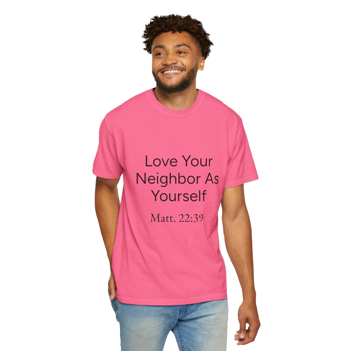 Love Your Neighbor As Yourself Matt 22:39-scripture themed unisex tee